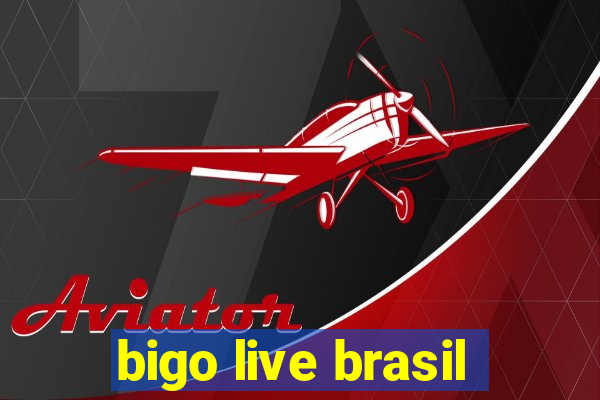 bigo live brasil